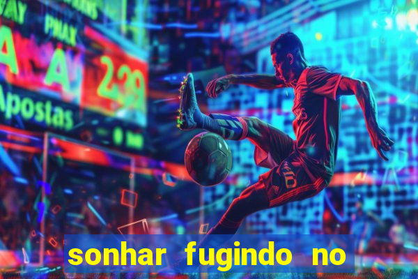 sonhar fugindo no jogo do bicho